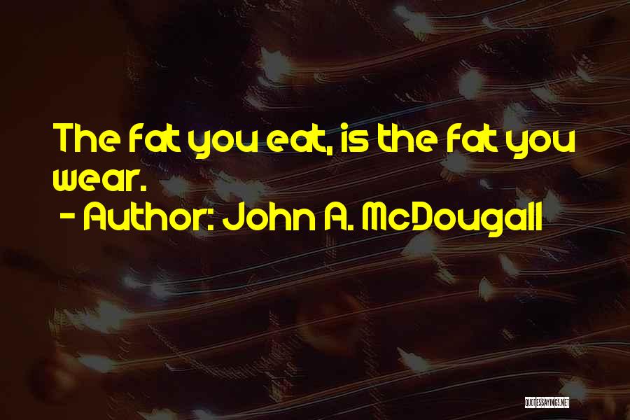 Mcdougall Quotes By John A. McDougall