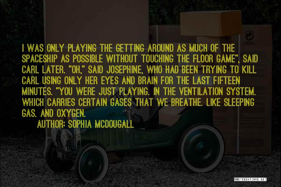 Mcdougall Quotes By Sophia McDougall