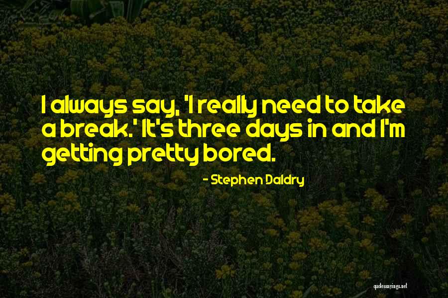 Mcelvain Reunion Quotes By Stephen Daldry Mcelvain Reunion Quotes By Stephen Daldry