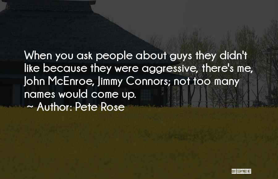 Mcenroe Vs Connors Quotes By Pete Rose