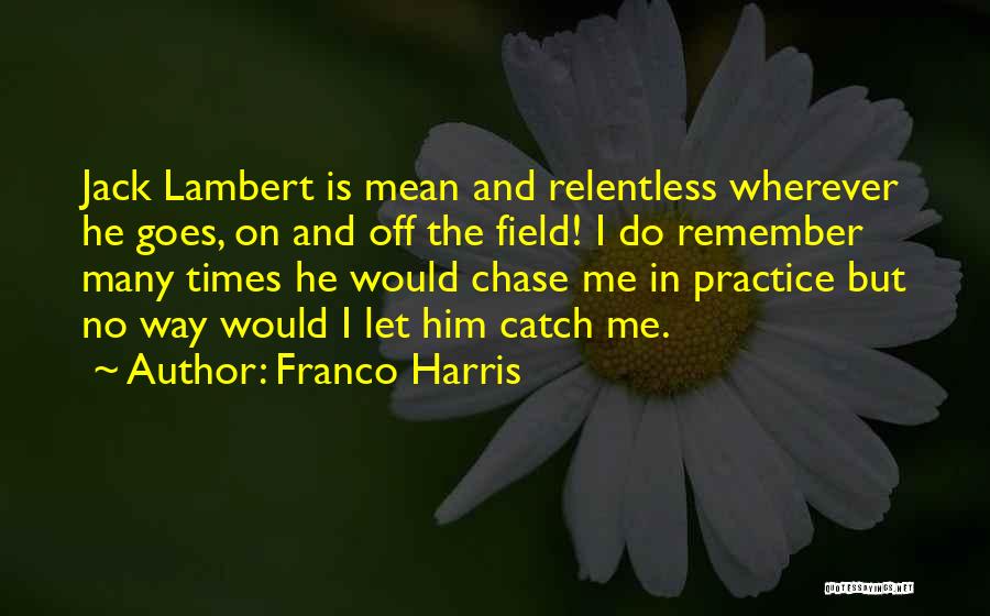 Mcgeachies Body Quotes By Franco Harris