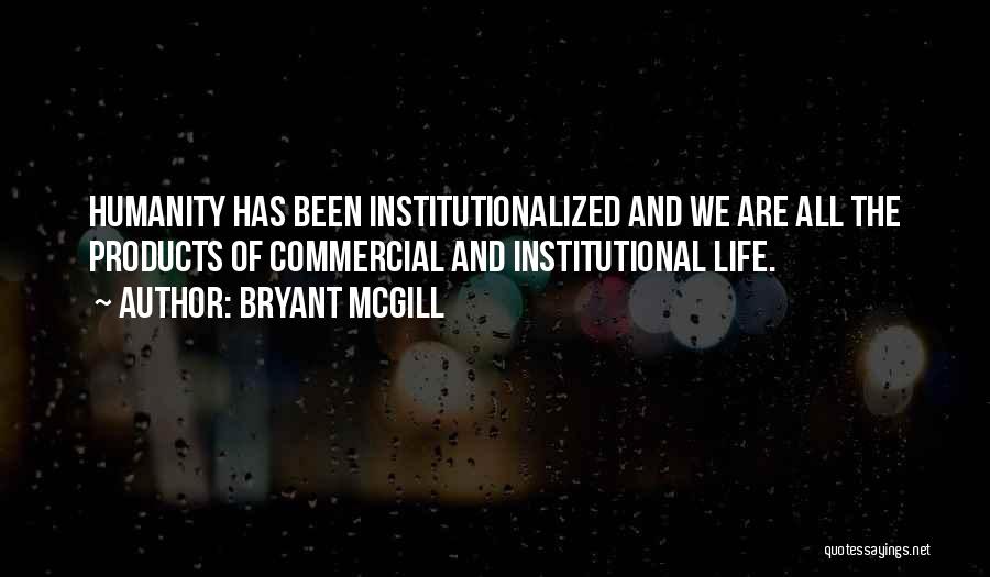 Mcgill Quotes By Bryant McGill