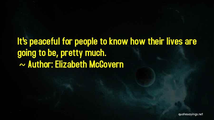 Mcgovern Quotes By Elizabeth McGovern