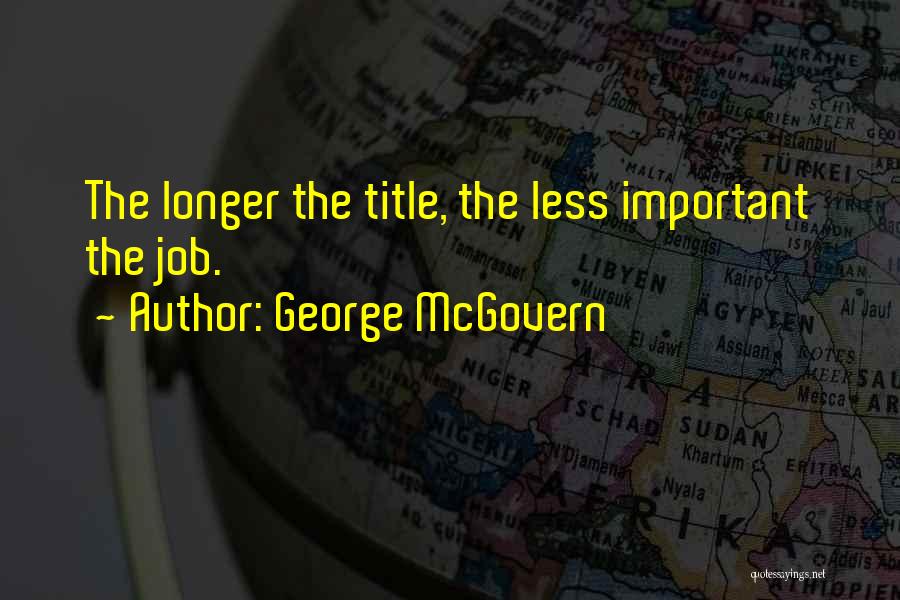 Mcgovern Quotes By George McGovern