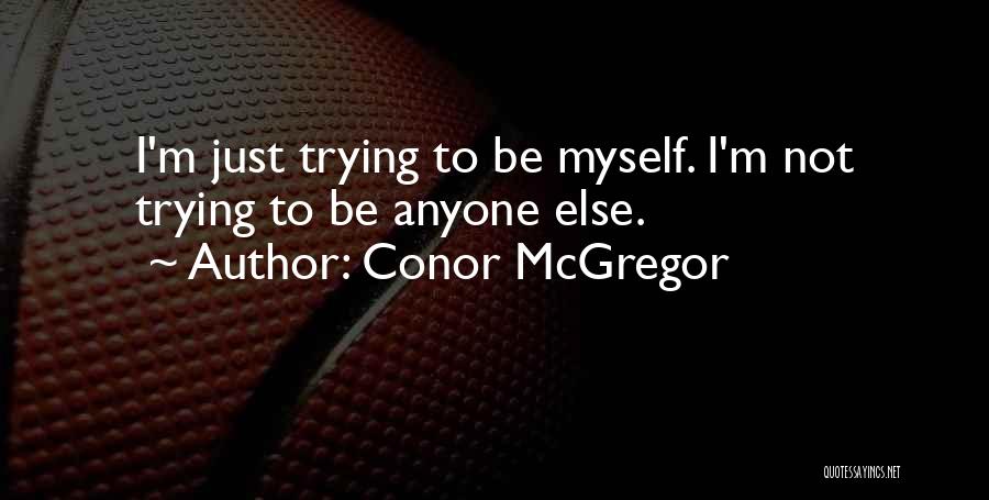 Mcgregor Quotes By Conor McGregor