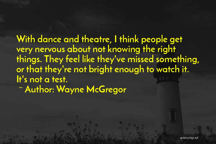 Mcgregor Quotes By Wayne McGregor