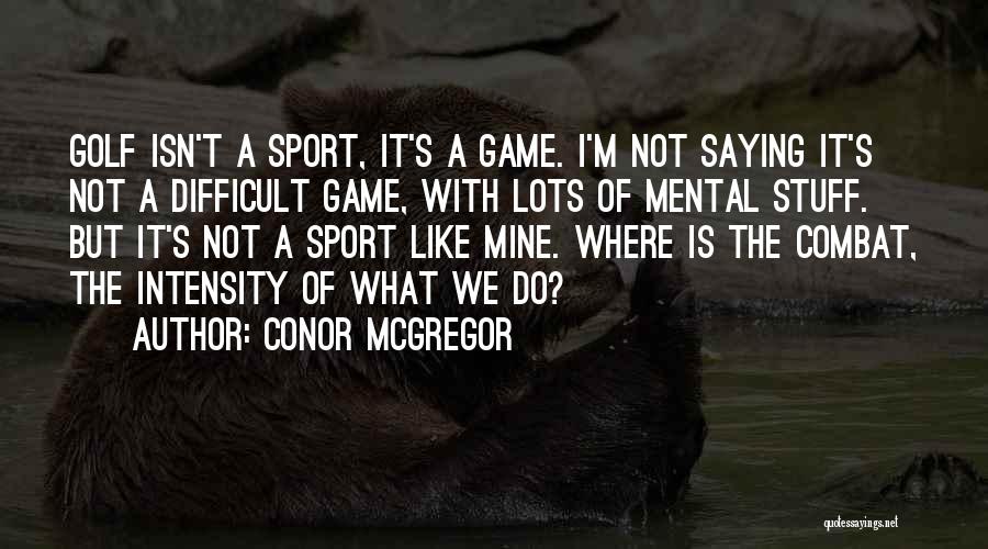 Mcgregor's Quotes By Conor McGregor