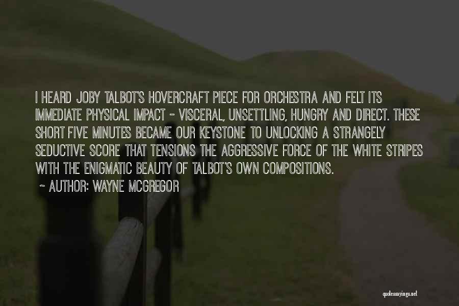 Mcgregor's Quotes By Wayne McGregor