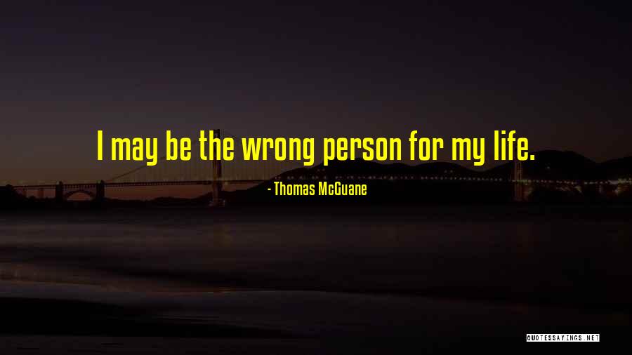 Mcguane Thomas Quotes By Thomas McGuane Mcguane Thomas Quotes By Thomas McGuane