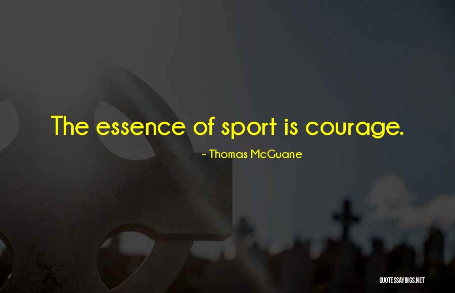 Mcguane Thomas Quotes By Thomas McGuane Mcguane Thomas Quotes By Thomas McGuane