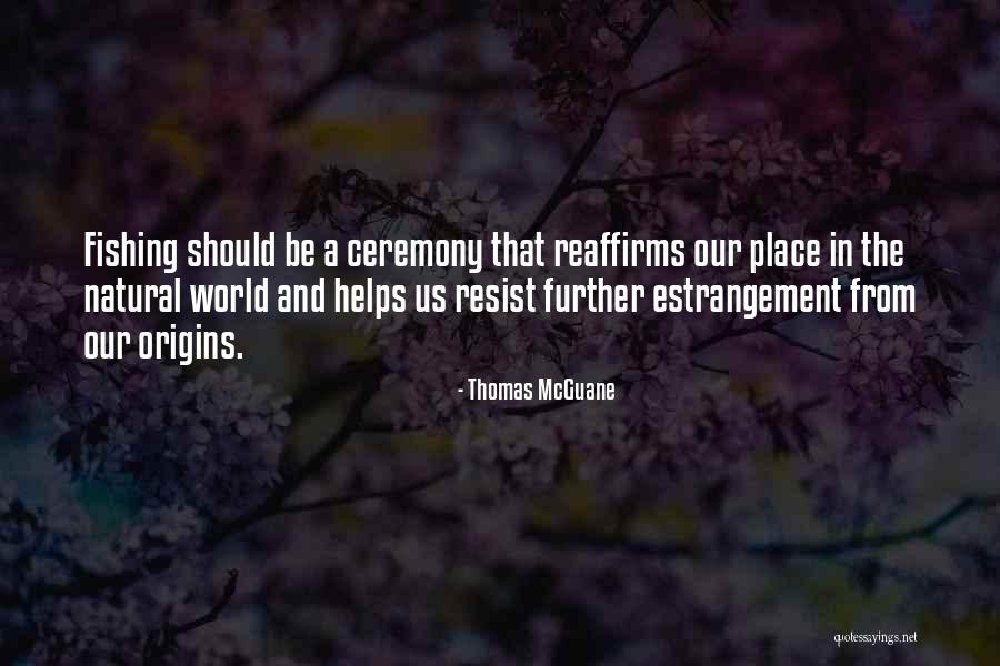 Mcguane Thomas Quotes By Thomas McGuane Mcguane Thomas Quotes By Thomas McGuane