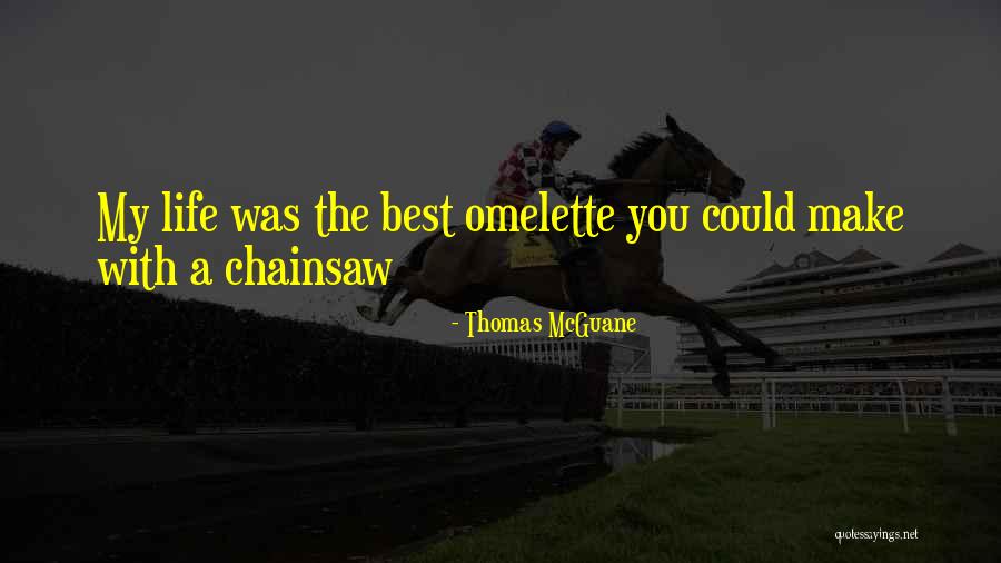 Mcguane Thomas Quotes By Thomas McGuane Mcguane Thomas Quotes By Thomas McGuane