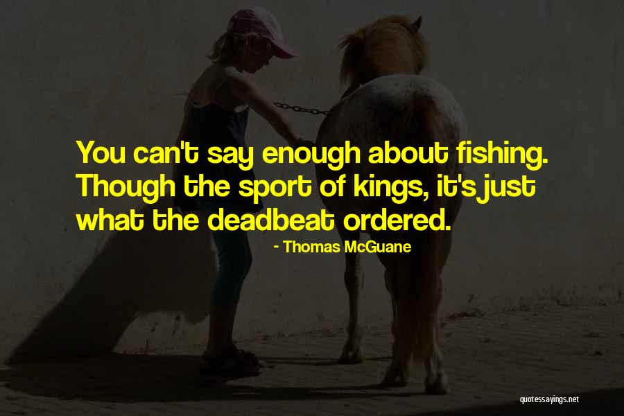 Mcguane Thomas Quotes By Thomas McGuane Mcguane Thomas Quotes By Thomas McGuane