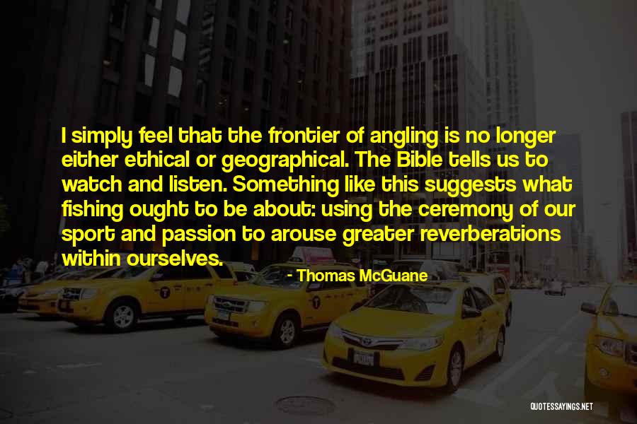 Mcguane Thomas Quotes By Thomas McGuane Mcguane Thomas Quotes By Thomas McGuane