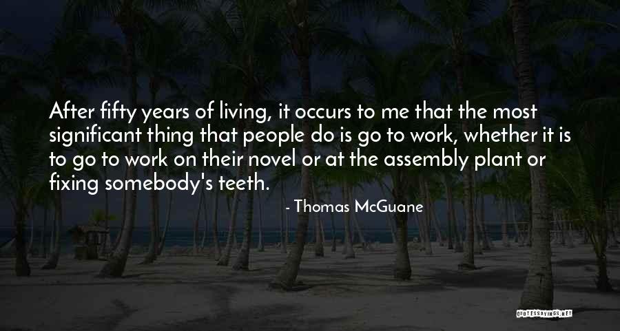 Mcguane Thomas Quotes By Thomas McGuane Mcguane Thomas Quotes By Thomas McGuane