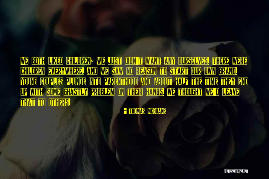 Mcguane Thomas Quotes By Thomas McGuane Mcguane Thomas Quotes By Thomas McGuane