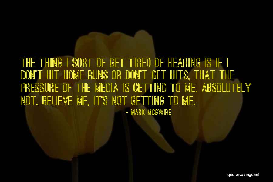 Mcgwire Mark Quotes By Mark McGwire Mcgwire Mark Quotes By Mark McGwire