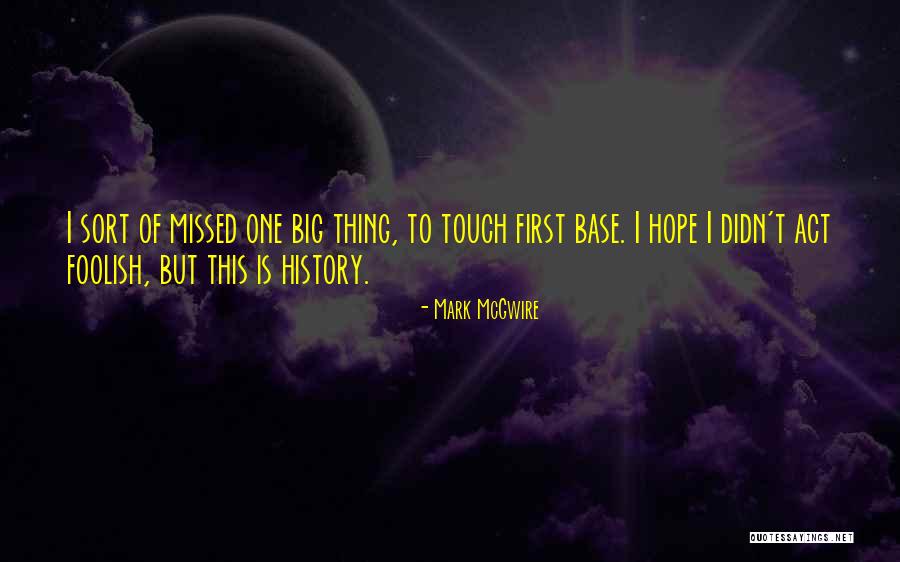 Mcgwire Mark Quotes By Mark McGwire Mcgwire Mark Quotes By Mark McGwire