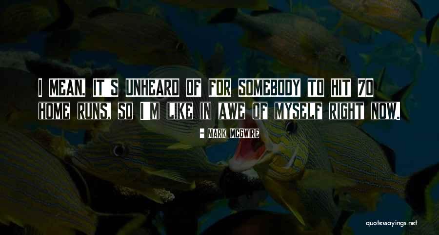 Mcgwire Mark Quotes By Mark McGwire Mcgwire Mark Quotes By Mark McGwire