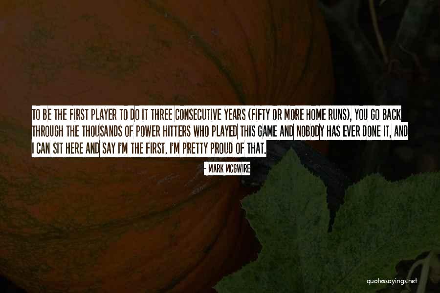Mcgwire Mark Quotes By Mark McGwire Mcgwire Mark Quotes By Mark McGwire
