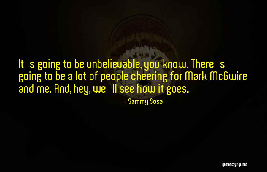 Mcgwire Mark Quotes By Sammy Sosa Mcgwire Mark Quotes By Sammy Sosa