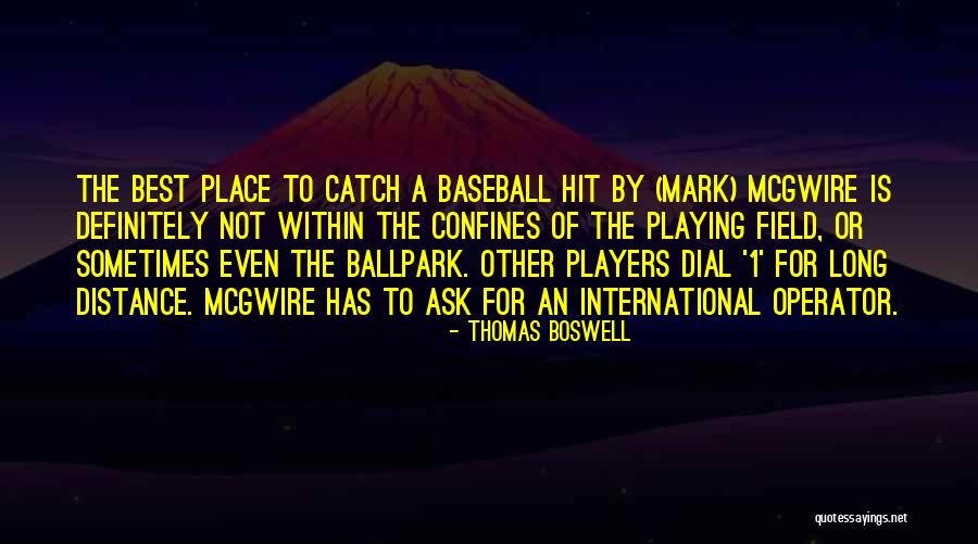 Mcgwire Mark Quotes By Thomas Boswell Mcgwire Mark Quotes By Thomas Boswell