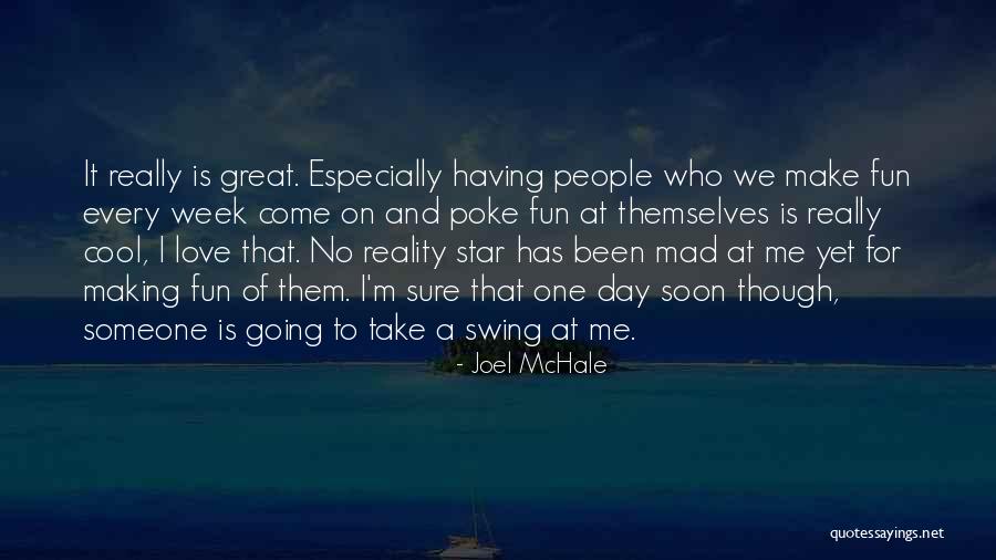 Mchale Quotes By Joel McHale Mchale Quotes By Joel McHale