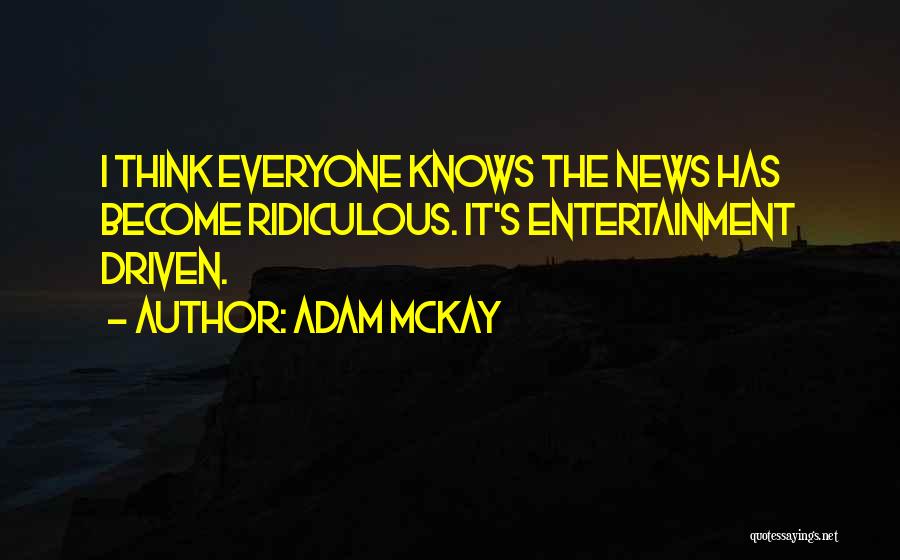 Mckay Quotes By Adam McKay