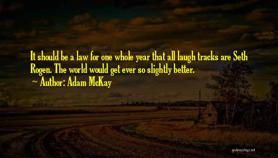 Mckay Quotes By Adam McKay