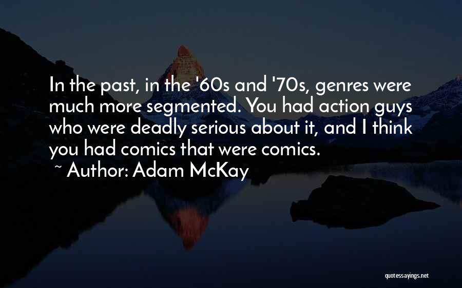 Mckay Quotes By Adam McKay