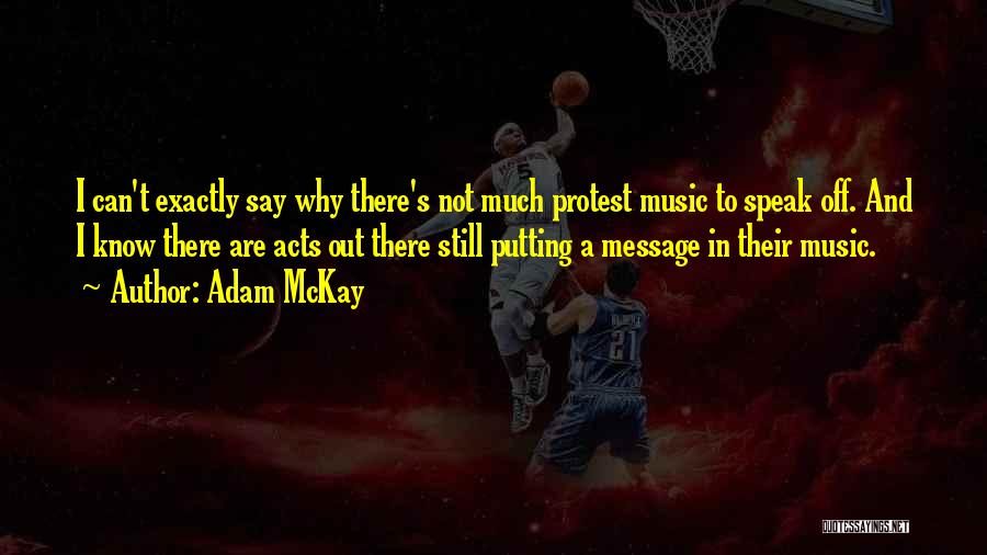 Mckay Quotes By Adam McKay