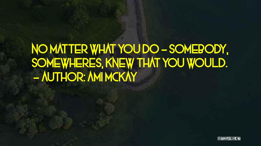 Mckay Quotes By Ami McKay