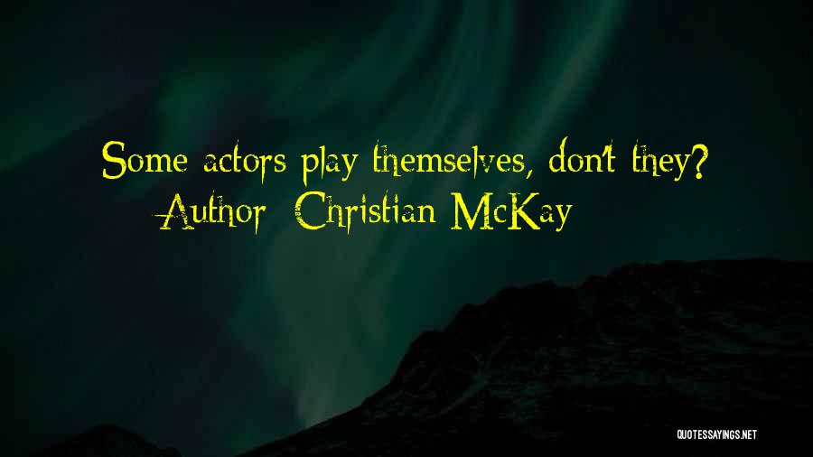 Mckay Quotes By Christian McKay