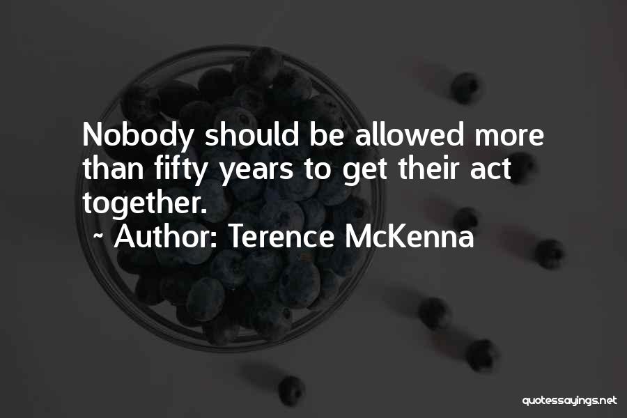 Mckenna Terence Quotes By Terence McKenna