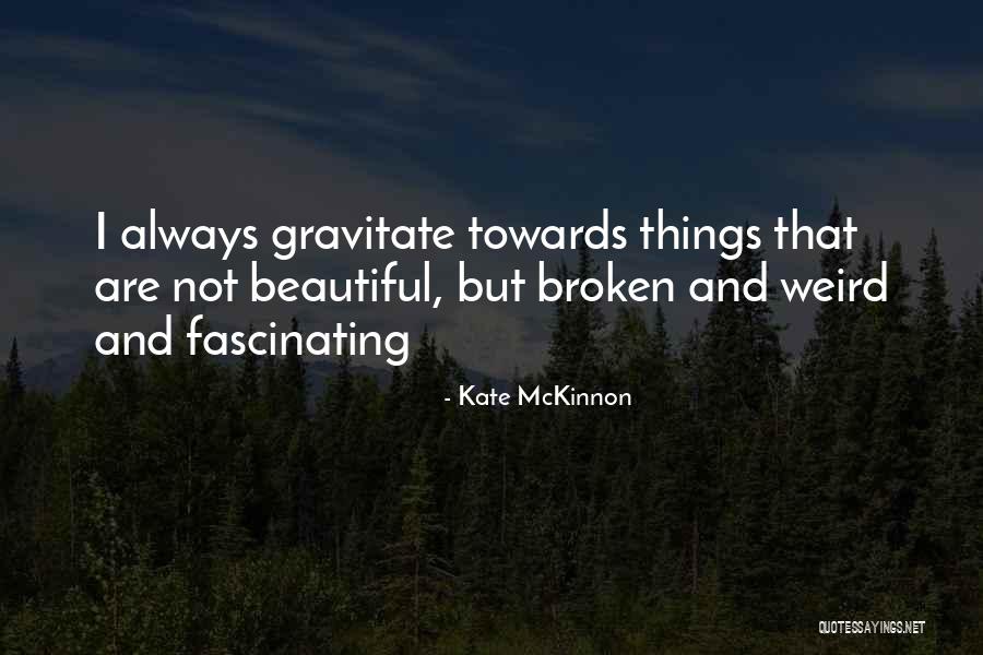 Mckinnon Quotes By Kate McKinnon Mckinnon Quotes By Kate McKinnon