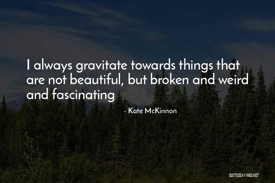 Mckinnon Quotes By Kate McKinnon