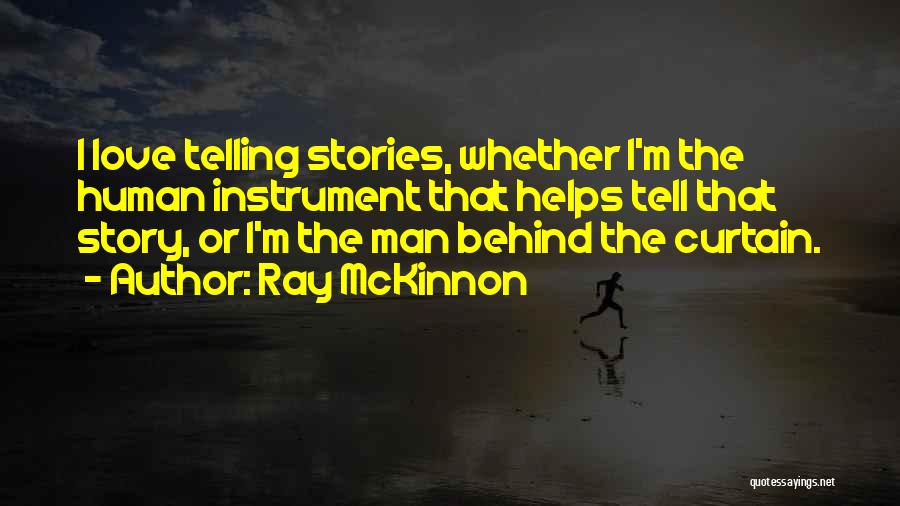 Mckinnon Quotes By Ray McKinnon