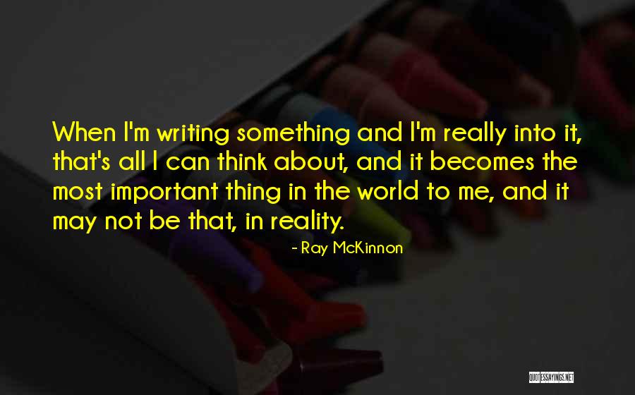 Mckinnon Quotes By Ray McKinnon