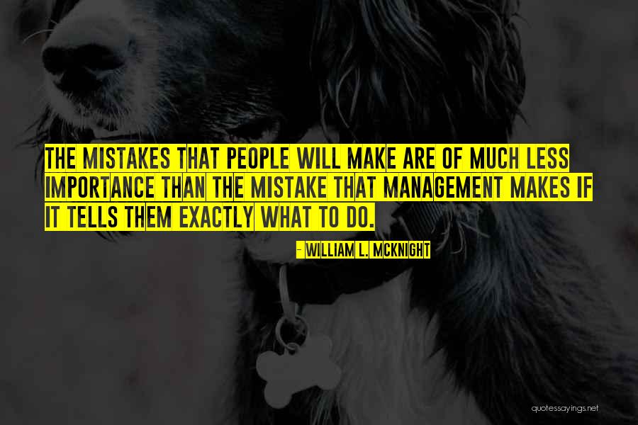 Mcknight Quotes By William L. McKnight Mcknight Quotes By William L. McKnight