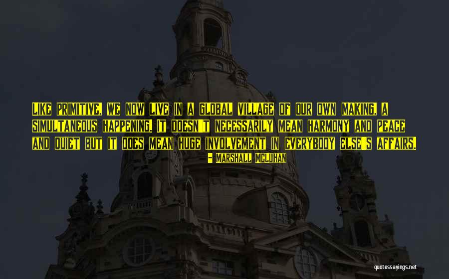 Mcluhan Global Village Quotes By Marshall McLuhan