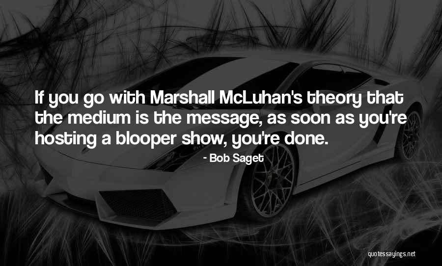 Mcluhan Theory Quotes By Bob Saget Mcluhan Theory Quotes By Bob Saget