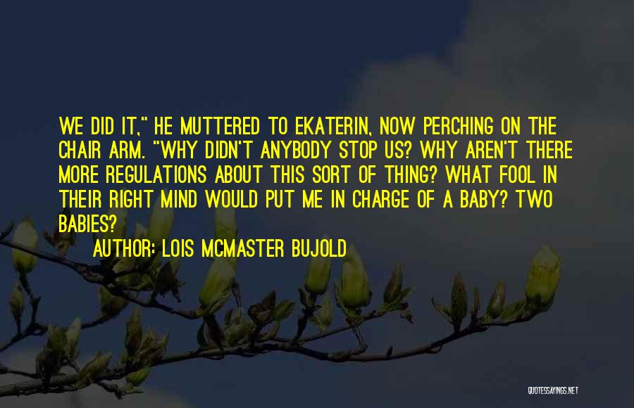 Mcmaster Quotes By Lois McMaster Bujold