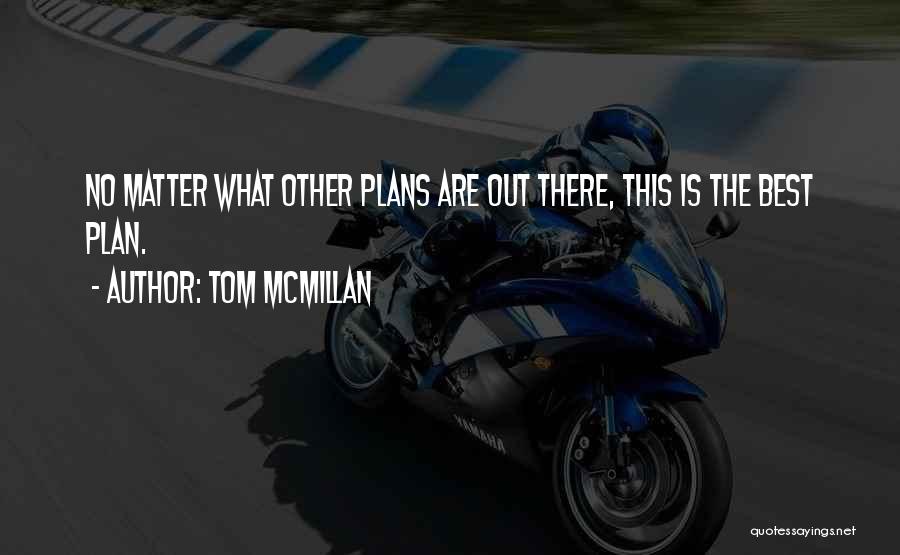 Mcmillan Quotes By Tom McMillan