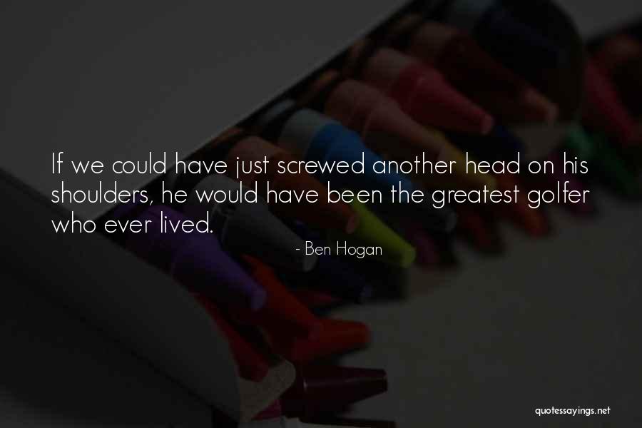 Mcness Products Quotes By Ben Hogan Mcness Products Quotes By Ben Hogan