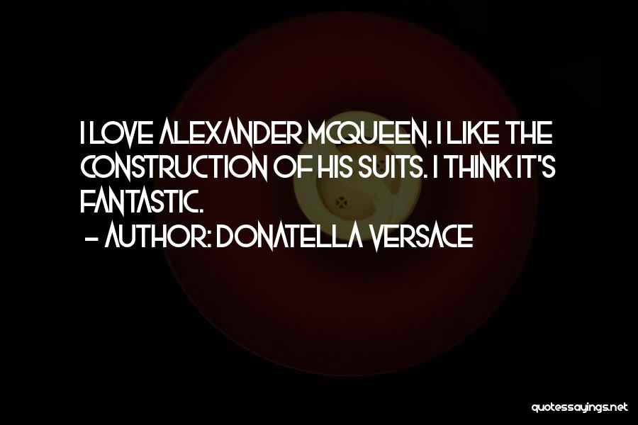 Mcqueen Alexander Quotes By Donatella Versace