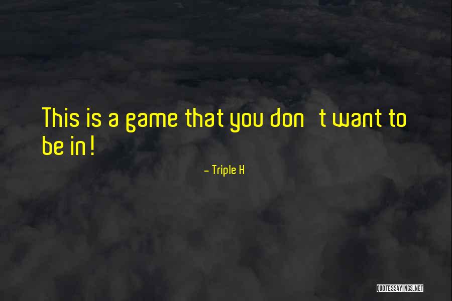 Mcquinn Trunks Quotes By Triple H Mcquinn Trunks Quotes By Triple H