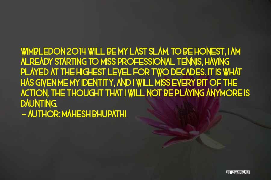 Me 2014 Quotes By Mahesh Bhupathi