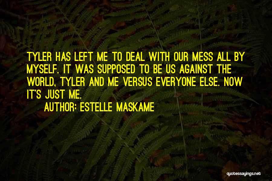 Me Against Everyone Quotes By Estelle Maskame