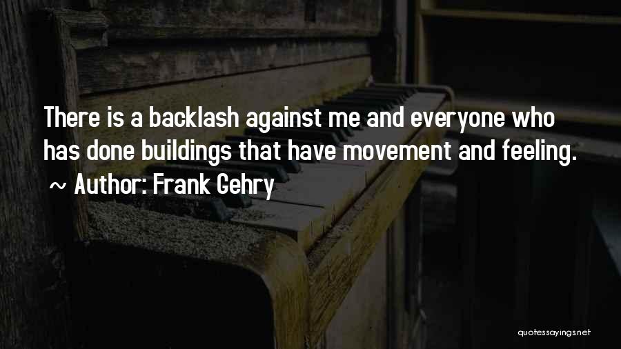 Me Against Everyone Quotes By Frank Gehry