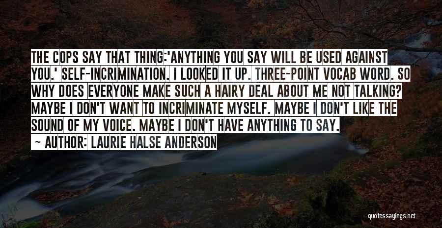 Me Against Everyone Quotes By Laurie Halse Anderson